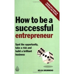 How to be a Successful Entrepreneur - Spot the Opportunity, Take a Risk and Build a Brilliant Business