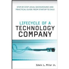 Lifecycle of a Technology Company - Step by Step Legal Background and Practical Guide from Startup to Sale