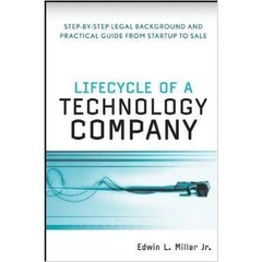 Lifecycle of a Technology Company - Step by Step Legal Background and Practical Guide from Startup to Sale