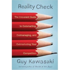 Reality Check - The Irreverent Guide to Outsmarting, Outmanaging, and Outmarketing Your Competition