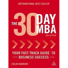 The 30 Day MBA - Your Fast Track Guide to Business Success