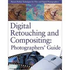 Digital Retouching and Compositing: Photographers' Guide