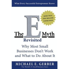 The E-Myth Revisited - Why Most Small Businesses Don't Work and What to Do About It