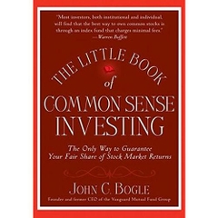 The Little Book of Common Sense Investing: The Only Way to Guarantee Your Fair Share of Stock Market Returns