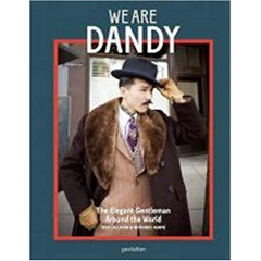 We Are Dandy: The Elegant Gentleman around the World