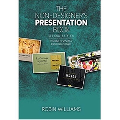 The Non-Designer's Presentation Book: Principles for effective presentation design (2nd Edition) 2nd Edition