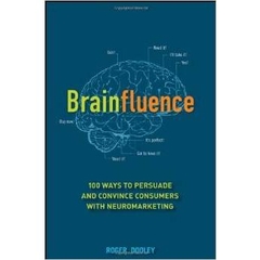 Brainfluence - 100 Ways to Persuade and Convince Consumers with Neuromarketing