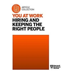 You at Work: Hiring and Keeping the Right People