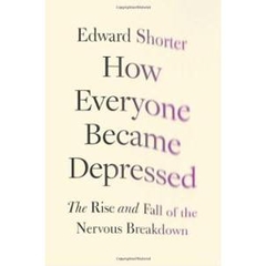 How Everyone Became Depressed - The Rise and Fall of the Nervous Breakdown