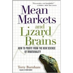 Mean Markets and Lizard Brains - How to Profit from the New Science of Irrationality