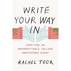 Write Your Way In: Crafting an Unforgettable College Admissions Essay (Chicago Guides to Writing, Editing, and Publishing)