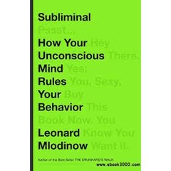 Subliminal - How Your Unconscious Mind Rules Your Behavior