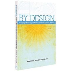 By Design: Developing a Philosophy of Education Informed by a Christian Worldview