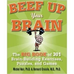 Beef Up Your Brain - The Big Book of 301 Brain-Building Exercises, Puzzles and Games!