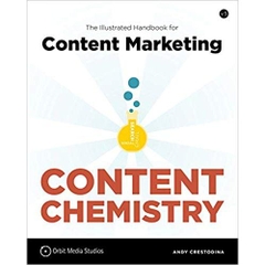 Content Chemistry: The Illustrated Handbook for Content Marketing Fifth edition Edition