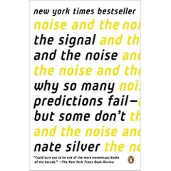 The Signal and the Noise: Why So Many Predictions Fail-but Some Don't