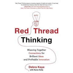 Red Thread Thinking - Weaving Together Connections for Brilliant Ideas and Profitable Innovation