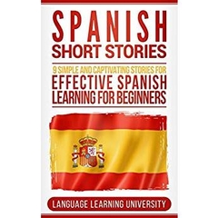 Spanish Short Stories: 9 Simple and Captivating Stories for Effective Spanish Learning for Beginners