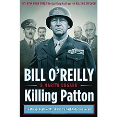 Killing Patton: The Strange Death of World War II's Most Audacious General