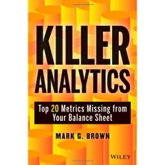 Killer Analytics: Top 20 Metrics Missing from Your Balance Sheet