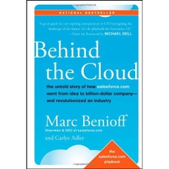 Behind the Cloud: The Untold Story of How Salesforce.com Went from Idea to Billion-Dollar Company-and Revolutionized an Industry