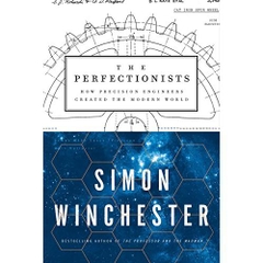 The Perfectionists: How Precision Engineers Created the Modern World