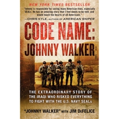 Code Name: Johnny Walker: The Extraordinary Story of the Iraqi Who Risked Everything to Fight with the U.S. Navy SEALs