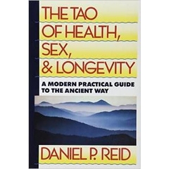 The Tao of Health, Sex, and Longevity: A Modern Practical Guide to the Ancient Way (Fireside Books (Fireside))