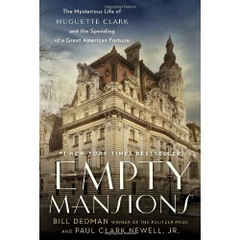 Empty Mansions: The Mysterious Life of Huguette Clark and the Spending of a Great American Fortune