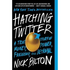 Hatching Twitter: A True Story of Money, Power, Friendship, and Betrayal