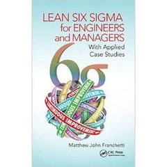 Lean Six Sigma for Engineers and Managers: With Applied Case Studies