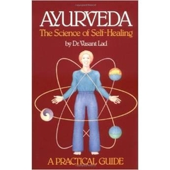 Ayurveda: The Science of Self Healing: A Practical Guide