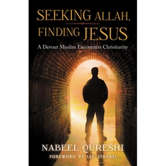 Seeking Allah, Finding Jesus: A Devout Muslim Encounters Christianity