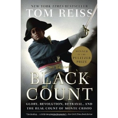 The Black Count: Glory, Revolution, Betrayal, and the Real Count of Monte Cristo