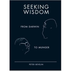 Seeking Wisdom: From Darwin to Munger, 3rd Edition