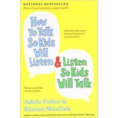 How to Talk So Kids Will Listen and Listen So Kids Will Talk