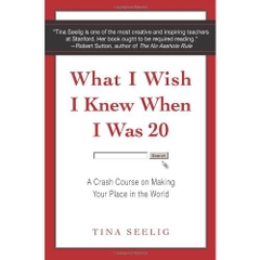 What I Wish I Knew When I Was 20: A Crash Course on Making Your Place in the World