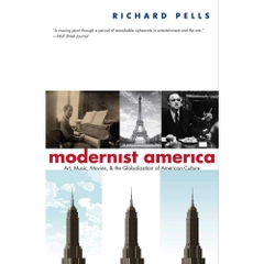 Modernist America: Art, Music, Movies, and the Globalization of American Culture