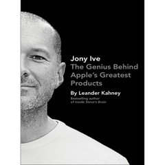 Jony Ive: The Genius Behind Apple's Greatest Products [Unabridged] [Audible Audio Edition]