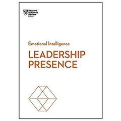 Leadership Presence (HBR Emotional Intelligence Series)