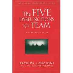 The Five Dysfunctions of a Team - A Leadership Fable