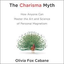 The Charisma Myth - How Anyone Can Master the Art and Science of Personal Magnetism - Olivia Fox Cabane