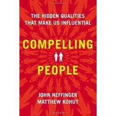 Compelling People - The Hidden Qualities That Make Us Influential