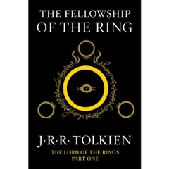 The Fellowship of the Ring: Being the First Part of The Lord of the Rings by J.R.R. Tolkien