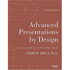 Advanced Presentations by Design: Creating Communication that Drives Action 2nd Edition