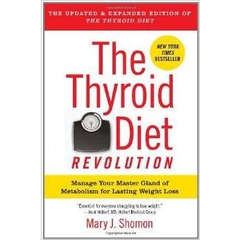 The Thyroid Diet Revolution: Manage Your Master Gland of Metabolism for Lasting Weight Loss