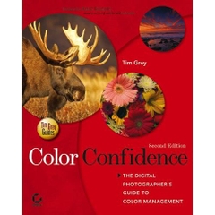 Color Confidence: The Digital Photographer's Guide to Color Management (Tim Grey Guides)