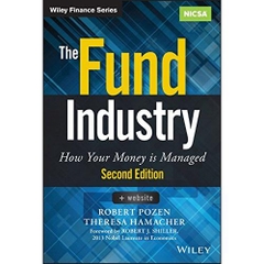The Fund Industry: How Your Money is Managed (Wiley Finance)