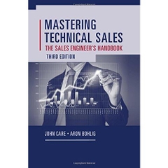 Mastering Technical Sales: The Sales Engineer's Handbook