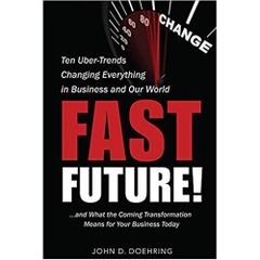 Fast Future!: Ten Uber-Trends Changing Everythingin Business and Our World